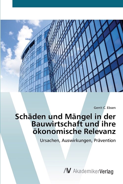 Sch?en und M?gel in der Bauwirtschaft und ihre ?onomische Relevanz (Paperback)