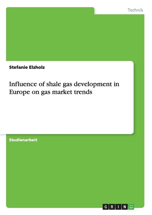 Influence of shale gas development in Europe on gas market trends (Paperback)
