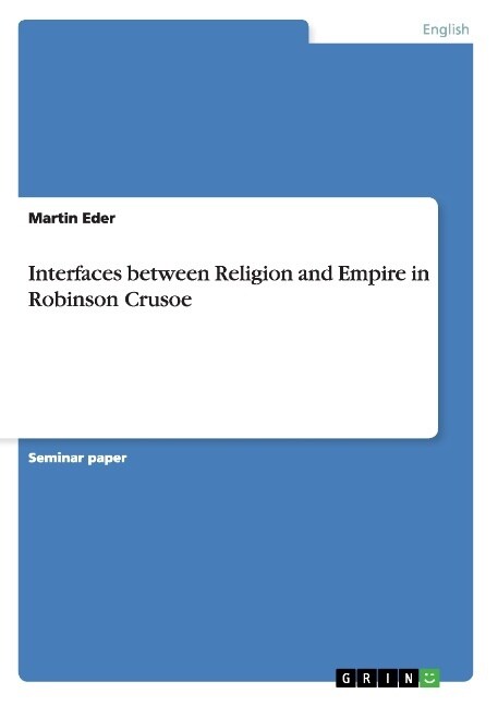 Interfaces between Religion and Empire in Robinson Crusoe (Paperback)