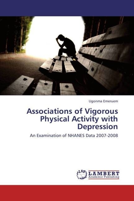 Associations of Vigorous Physical Activity with Depression (Paperback)