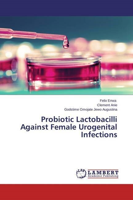 Probiotic Lactobacilli Against Female Urogenital Infections (Paperback)