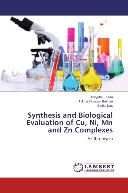 Synthesis and Biological Evaluation of Cu, Ni, Mn and Zn Complexes (Paperback)