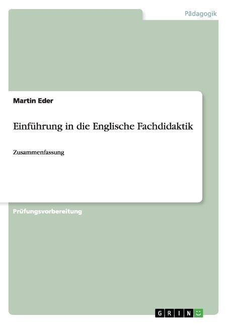 Einf?rung in die Englische Fachdidaktik: Zusammenfassung (Paperback)