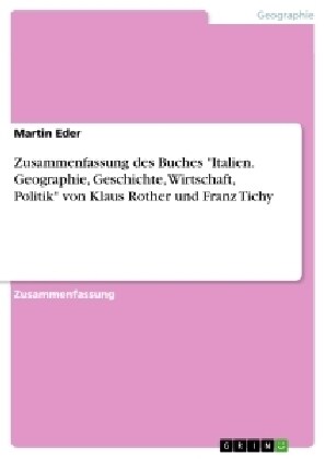 Zusammenfassung des Buches Italien. Geographie, Geschichte, Wirtschaft, Politik von Klaus Rother und Franz Tichy (Paperback)