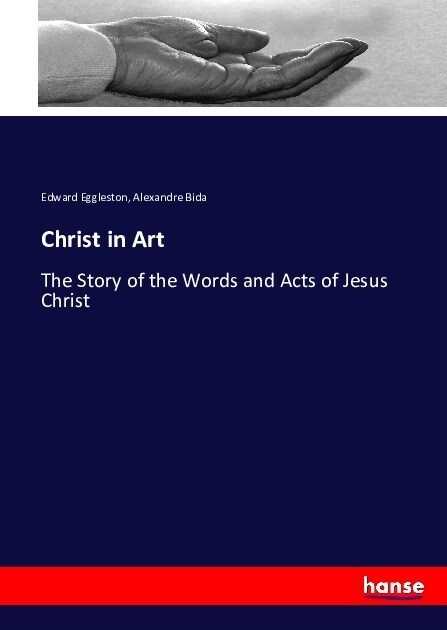 Christ in Art: The Story of the Words and Acts of Jesus Christ (Paperback)