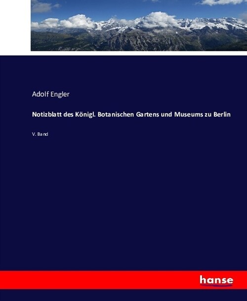 Notizblatt des K?igl. Botanischen Gartens und Museums zu Berlin: V. Band (Paperback)