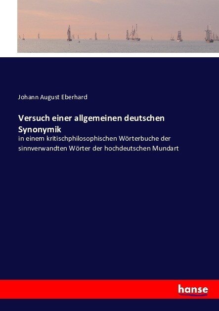 Versuch einer allgemeinen deutschen Synonymik: in einem kritischphilosophischen W?terbuche der sinnverwandten W?ter der hochdeutschen Mundart (Paperback)