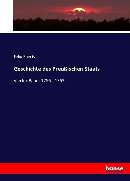 Geschichte des Preu?schen Staats: Vierter Band: 1756 - 1763 (Paperback)