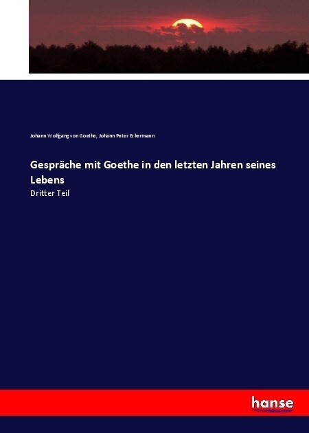 Gespr?he mit Goethe in den letzten Jahren seines Lebens: Dritter Teil (Paperback)