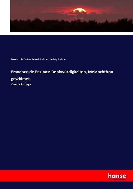 Francisco de Enzinas: Denkw?digkeiten, Melanchthon gewidmet: Zweite Auflage (Paperback)