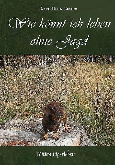 Wie konnt ich leben ohne Jagd (Hardcover)