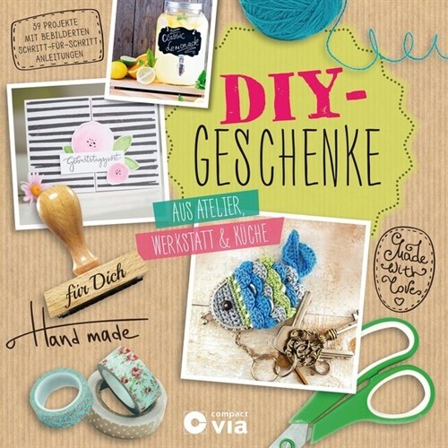 DIY-Geschenke - Aus Atelier, Werkstatt & Kuche (Hardcover)