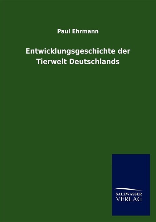 Entwicklungsgeschichte der Tierwelt Deutschlands (Paperback)
