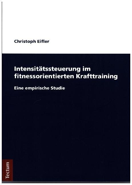 Intensitatssteuerung Im Fitnessorientierten Krafttraining: Eine Empirische Studie (Paperback)
