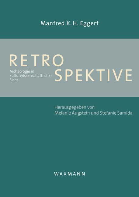 Retrospektive: Arch?logie in kulturwissenschaftlicher Sicht (Paperback)