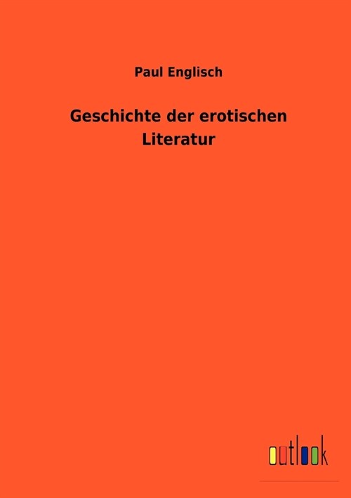 Geschichte der erotischen Literatur (Paperback)