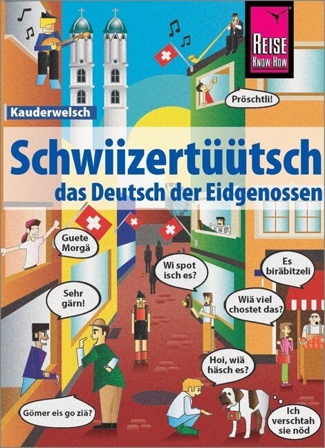 Schwiizertuutsch - das Deutsch der Eidgenossen (Paperback)