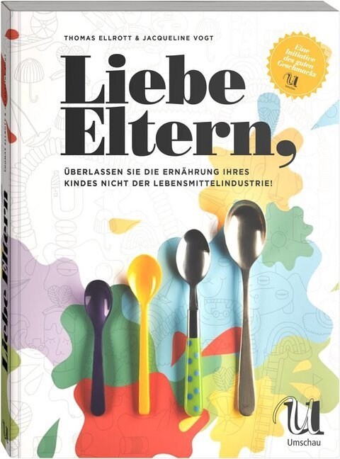 Liebe Eltern, uberlassen Sie die Ernahrung Ihres Kindes nicht der Lebensmittelindustrie! (Hardcover)