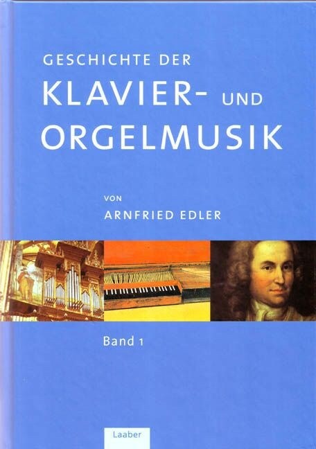 Geschichte der Klavier- und Orgelmusik, 3 Bde. (Hardcover)