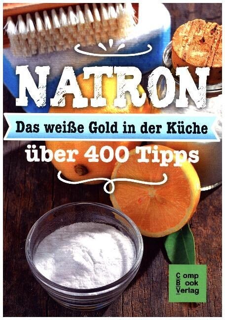 Natron - Das weiße Gold in der Kuche (Paperback)