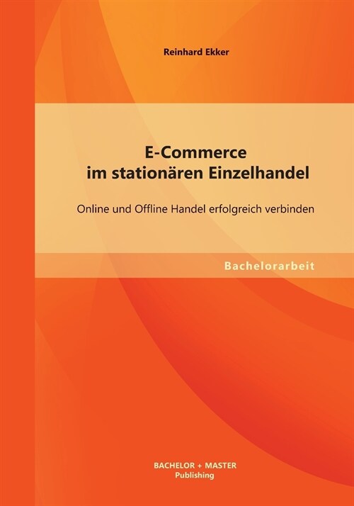 E-Commerce im station?en Einzelhandel: Online und Offline Handel erfolgreich verbinden (Paperback)