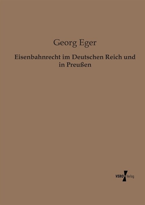 Eisenbahnrecht im Deutschen Reich und in Preu?n (Paperback)