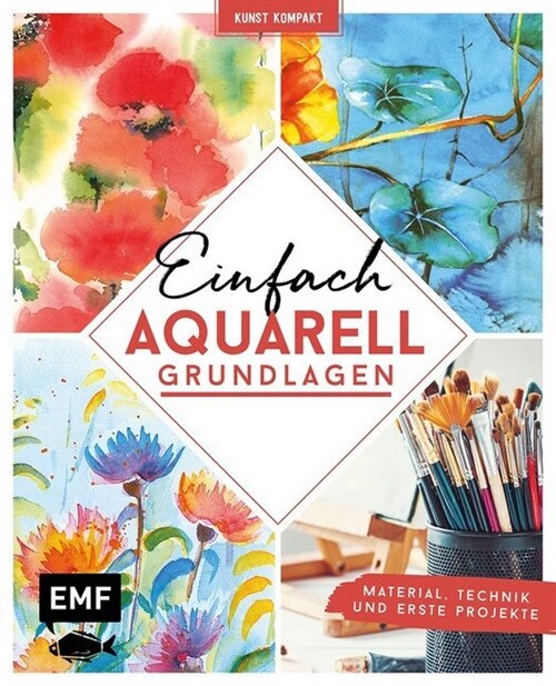 Kunst kompakt: Einfach Aquarell - Das Grundlagenbuch (Hardcover)