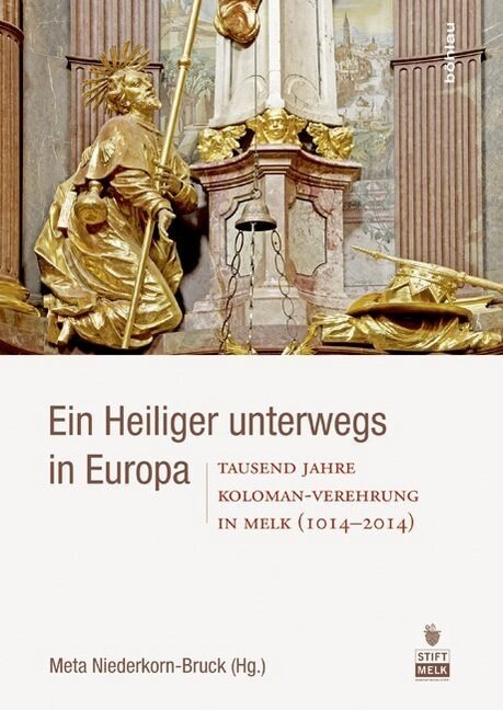 Ein Heiliger Unterwegs in Europa: Tausend Jahre Koloman-Verehrung in Melk (1014-2014) (Hardcover)