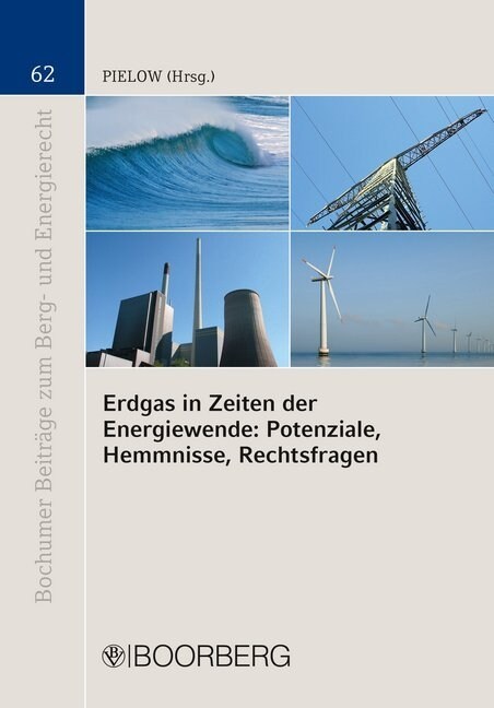 Erdgas in Zeiten der Energiewende: Potenziale, Hemmnisse, Rechtsfragen (Paperback)