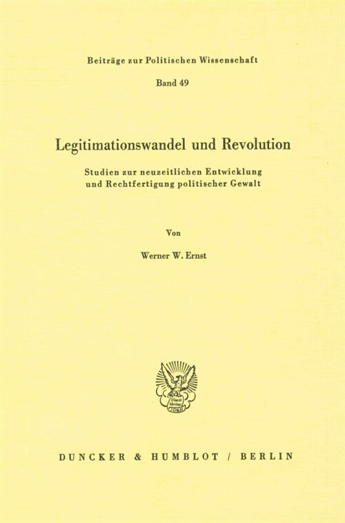 Legitimationswandel Und Revolution: Studien Zur Neuzeitlichen Entwicklung Und Rechtfertigung Politischer Gewalt (Paperback)