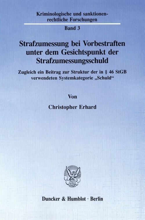 Strafzumessung Bei Vorbestraften Unter Dem Gesichtspunkt Der Strafzumessungsschuld: Zugleich Ein Beitrag Zur Struktur Der in 46 Stgb Verwendeten Syste (Paperback)