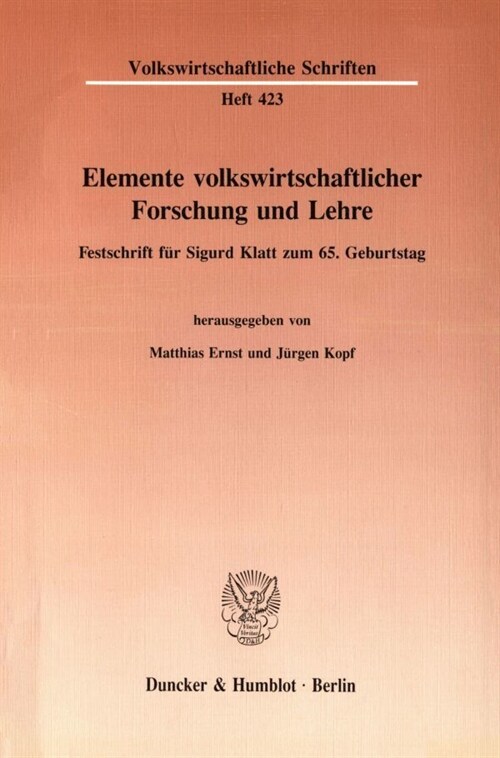 Elemente Volkswirtschaftlicher Forschung Und Lehre: Festschrift Fur Sigurd Klatt Zum 65. Geburtstag (Paperback)