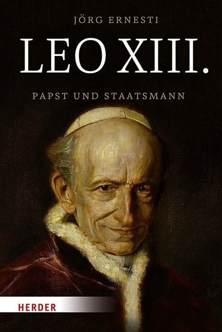 Leo XIII.: Papst Und Staatsmann (Hardcover)