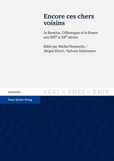 Encore Ces Chers Voisins: Le Benelux, LAllemagne Et La France Aux Xixe Et Xxe Siecles (Paperback)