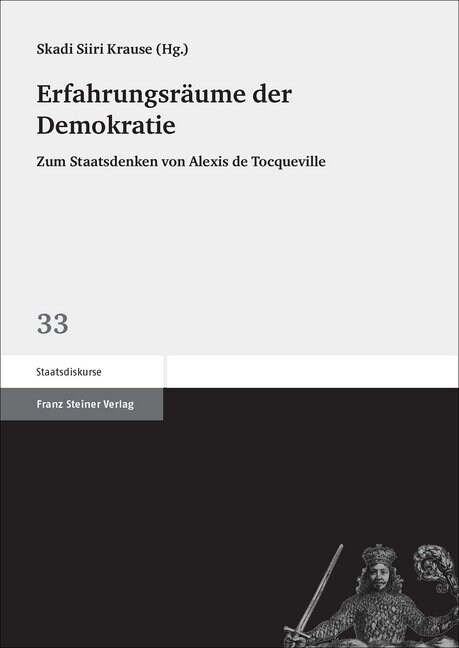 Erfahrungsraume Der Demokratie: Zum Staatsdenken Von Alexis de Tocqueville (Paperback)