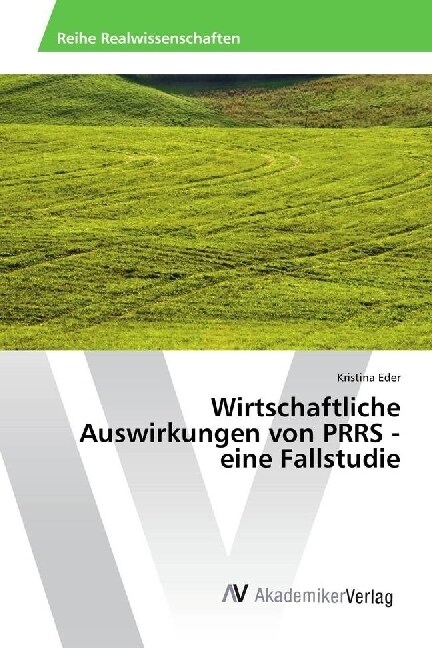 Wirtschaftliche Auswirkungen von PRRS - eine Fallstudie (Paperback)