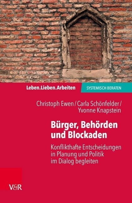 Burger, Behorden Und Blockaden: Konflikthafte Entscheidungen in Planung Und Politik Im Dialog Begleiten (Paperback)