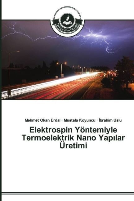 Elektrospin Y?temiyle Termoelektrik Nano Yapılar ?etimi (Paperback)