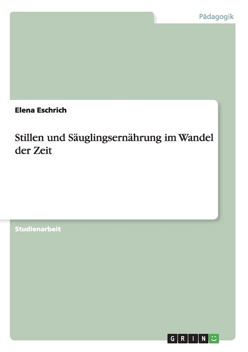 Stillen und S?glingsern?rung im Wandel der Zeit (Paperback)