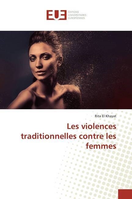 Les violences traditionnelles contre les femmes (Paperback)