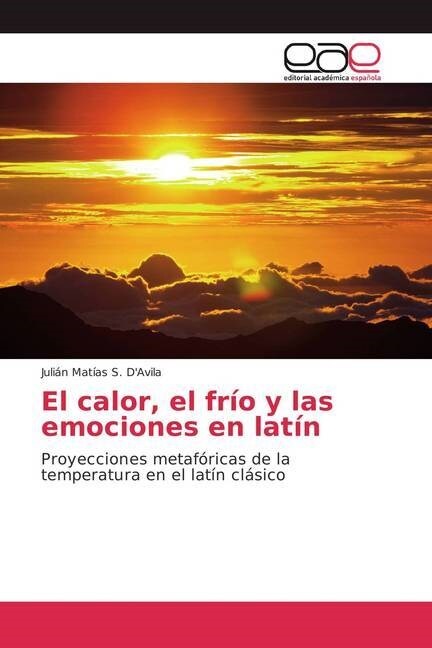 El calor, el fr? y las emociones en lat? (Paperback)