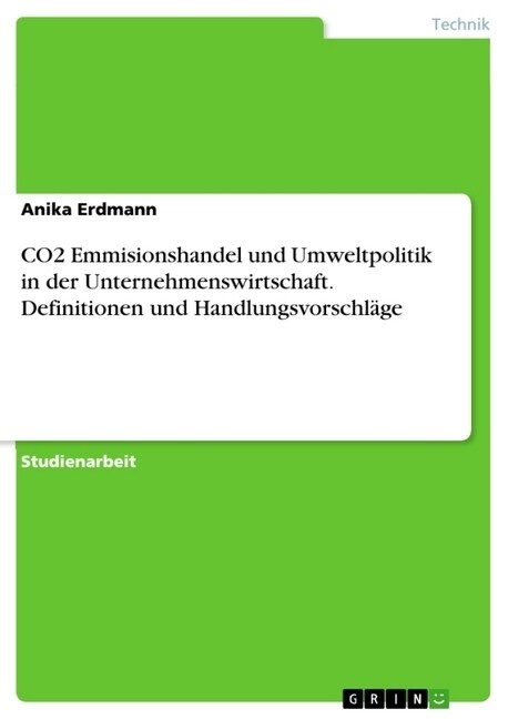 CO2 Emmisionshandel und Umweltpolitik in der Unternehmenswirtschaft. Definitionen und Handlungsvorschl?e (Paperback)