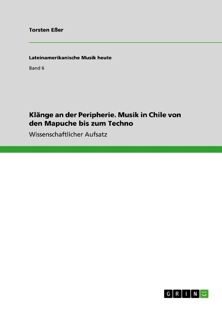 Kl?ge an der Peripherie. Musik in Chile von den Mapuche bis zum Techno (Paperback)