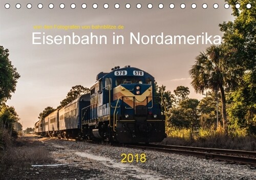 Eisenbahn in Nordamerika (Tischkalender 2018 DIN A5 quer) Dieser erfolgreiche Kalender wurde dieses Jahr mit gleichen Bildern und aktualisiertem Kalen (Calendar)