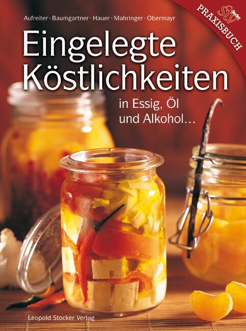 Eingelegte Kostlichkeiten in Essig, Ol und Alkohol (Hardcover)