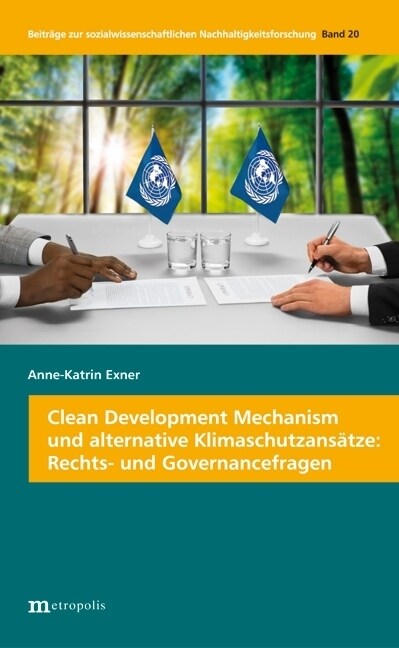 Clean Development Mechanism und alternative Klimaschutzansatze: Rechts- und Governancefragen (Paperback)