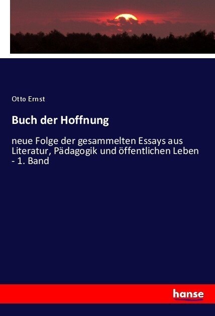Buch der Hoffnung: neue Folge der gesammelten Essays aus Literatur, P?agogik und ?fentlichen Leben - 1. Band (Paperback)