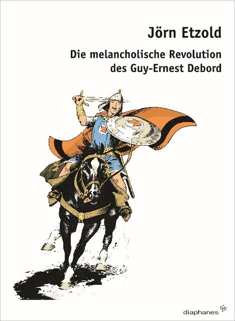 Die melancholische Revolution des Guy-Ernest Debord (Paperback)