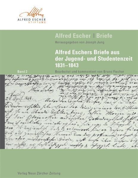 Alfred Eschers Briefe aus der Jugend und Studentenzeit 1831-1843 (Hardcover)