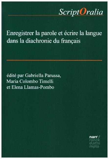 Enregistrer la parole et ecrire la langue dans la diachronie du francais (Paperback)